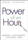Power of An Hour : Business and Life Mastery in One Hour A Week - eBook