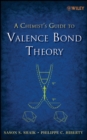A Chemist's Guide to Valence Bond Theory - Book