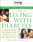 American Medical Association Guide to Living with Diabetes : Preventing and Treating Type 2 Diabetes - Essential Information You and Your Family Need to Know - MD Boyd E. Metzger