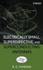 Electrically Small, Superdirective, and Superconducting Antennas - eBook