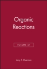 Organic Reactions, Volume 67 - Book