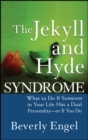 The Jekyll and Hyde Syndrome : What to Do If Someone in Your Life Has a Dual Personality - or If You Do - Book