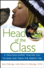 Head of the Class : A Teen Dog Expert Teaches You to Raise and Train the Perfect Pal - eBook