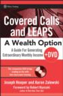 Covered Calls and LEAPS -- A Wealth Option : A Guide for Generating Extraordinary Monthly Income - Book