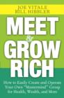 Meet and Grow Rich : How to Easily Create and Operate Your Own "Mastermind" Group for Health, Wealth, and More - Book