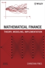 Mathematical Finance : Theory, Modeling, Implementation - Book