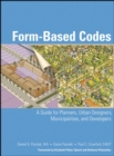 Form Based Codes : A Guide for Planners, Urban Designers, Municipalities, and Developers - Book