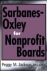 Sarbanes-Oxley for Nonprofit Boards : A New Governance Paradigm - Peggy M. Jackson