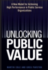 Unlocking Public Value : A New Model For Achieving High Performance In Public Service Organizations - eBook