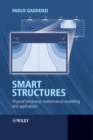 Smart Structures : Physical Behaviour, Mathematical Modelling and Applications - Book