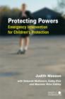 Protecting Powers : Emergency Intervention for Children's Protection - eBook