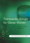 Therapeutic Groups for Obese Women : A Group Leader's Handbook - eBook