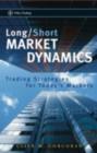 Long/Short Market Dynamics : Trading Strategies for Today's Markets - Clive M. Corcoran