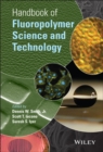 Handbook of Fluoropolymer Science and Technology - Book