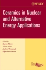 Ceramics in Nuclear and Alternative Energy Applications, Volume 27, Issue 5 - Book