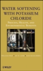 Water Softening with Potassium Chloride : Process, Health, and Environmental Benefits - Book