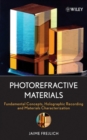 Photorefractive Materials : Fundamental Concepts, Holographic Recording and Materials Characterization - eBook