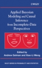 Applied Bayesian Modeling and Causal Inference from Incomplete-Data Perspectives - Book