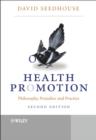 Health Promotion : Philosophy, Prejudice and Practice - eBook