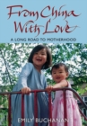 From China With Love : A Long Road to Motherhood - Book