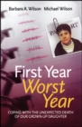 First Year, Worst Year : Coping with the unexpected death of our grown-up daughter - Book