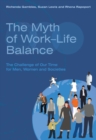 The Myth of Work-Life Balance : The Challenge of Our Time for Men, Women and Societies - Book