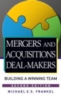 Mergers and Acquisitions Deal-Makers : Building a Winning Team - Book