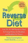The Reverse Diet : Lose 20, 50, 100 Pounds or More by Eating Dinner for Breakfast and Breakfast for Dinner - eBook