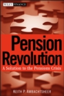 Pension Revolution : A Solution to the Pensions Crisis - eBook