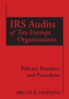 IRS Audits of Tax-Exempt Organizations : Policies, Practices, and Procedures - Book