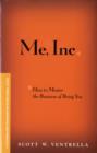 Me, Inc. How to Master the Business of Being You : A Personalized Program for Exceptional Living - eBook