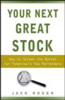 Your Next Great Stock : How to Screen the Market for Tomorrow's Top Performers - Book