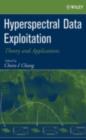 Hyperspectral Data Exploitation : Theory and Applications - eBook