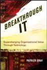 Breakthrough IT : Supercharging Organizational Value Through Technology - Book