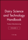 Dairy Science and Technology Handbook, Volume 2 : Product Manufacturing - Book