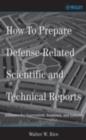How To Prepare Defense-Related Scientific and Technical Reports : Guidance for Government, Academia, and Industry - Walter W. Rice