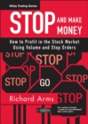 Stop and Make Money : How To Profit in the Stock Market Using Volume and Stop Orders - Book