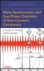Mass Spectrometry of Non-Covalent Complexes : Supramolecular Chemistry in the Gas Phase - Book