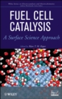Fuel Cell Catalysis : A Surface Science Approach - Book