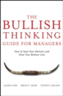 The Bullish Thinking Guide for Managers : How to Save Your Advisors and Grow Your Bottom Line - Book
