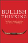 Bullish Thinking : The Advisor's Guide to Surviving and Thriving on Wall Street - Book