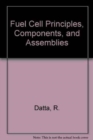 Fuel Cell Principles, Components, and Assemblies - Book