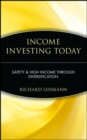 Income Investing Today : Safety and High Income Through Diversification - Richard Lehmann