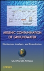 Arsenic Contamination of Groundwater : Mechanism, Analysis, and Remediation - Book