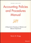 Accounting Policies and Procedures Manual : A Blueprint for Running an Effective and Efficient Department - Book