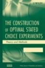 The Construction of Optimal Stated Choice Experiments : Theory and Methods - eBook