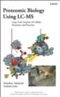 Proteomic Biology Using LC/MS : Large Scale Analysis of Cellular Dynamics and Function - eBook