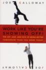 Work Like You're Showing Off! : The Joy, Jazz, and Kick of Being Better Tomorrow Than You Were Today - eBook