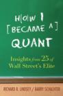 How I Became a Quant : Insights from 25 of Wall Street's Elite - eBook