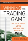 Winning the Trading Game : Why 95% of Traders Lose and What You Must Do To Win - Book